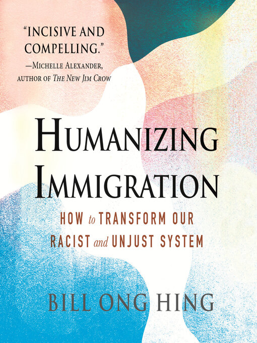 Title details for Humanizing Immigration by Bill Ong Hing - Wait list